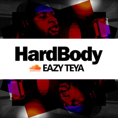 @EazyTeya - HardBody
