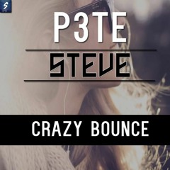 P3TE & Steve - Crazy Bounce (Original Mix)**Free Download**