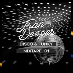 Fran Deeper -  DISCO & FUNKY  - Mixtape 001