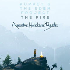 Puppet & The Eden Project - The Fire (Assertive Hardcore Bootleg)