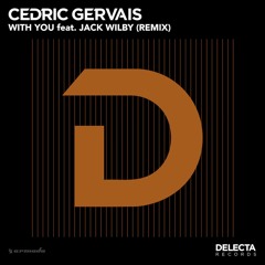 Cedric Gervais - With You Feat. Jack Wilby (Remix)