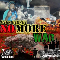 Fyah George - No More War [Nemoland 2016]