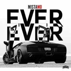 Mista Mo - Ever Ever (Prod. T Black)