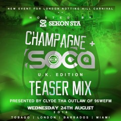 Champagne & Soca Teaser Mix UK Edition - Sekon Sta & Clyde Tha Outlaw