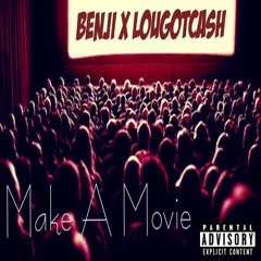 Benji x Lougotcash - Make a movie