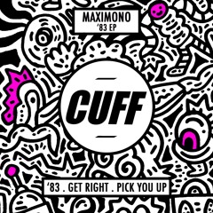 CUFF038: Maximono - Pick You Up (Original Mix) [CUFF]