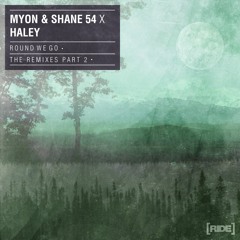 Myon & Shane 54 with Haley - Round We Go (Tom Crusher Remix)