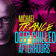 Deep Chilled Afterhours - Memorial Weekend 2016 - Michael Trance