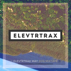 ELEVTRTRAX MIXTAPE FOR MAY 2016
