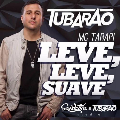 Tubarão - Mc Tarapi  (Leve, leve, Suave )