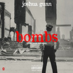 Bombs x Joshua Gunn feat Brandon Pierre and Weava prod. by A-List, LunAtic, and Marz P