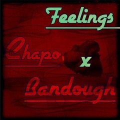 Chapo - Feelings X Bandough