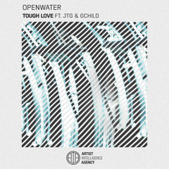 Openwater - Tough Love ft. JTG & GChild