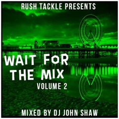 "Wait For The Mix Volume 2"  Mixed By Dj John Shaw