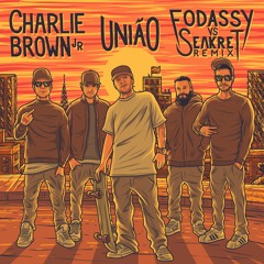 Charlie Brown Jr. - União (Fodassy vs Seakret Remix)