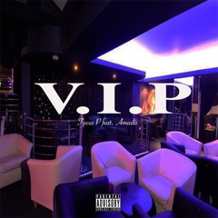 V.I.P Feat. Amadis - Focus P