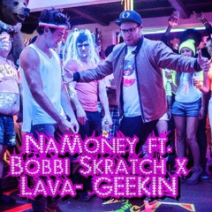 NaMoney Ft Bobbi Skratch, Lava - GEEKIN