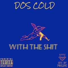 DOS COLD - WITH THE SHIT