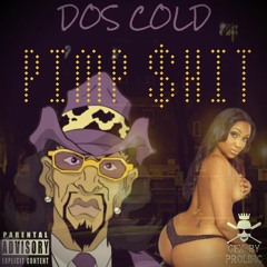 DOS COLD - PIMP SHIT