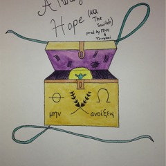 Always Hope A.k.a The Switch(Prod. by Fx-M and Troyboi)