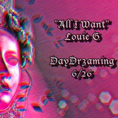 All I Want- Louie G
