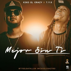 Mejor Sin Ti ft. Kiko El Crazy