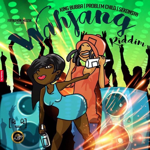 WAHJANG RIDDIM - PROBLEM CHILD - SO GOOD