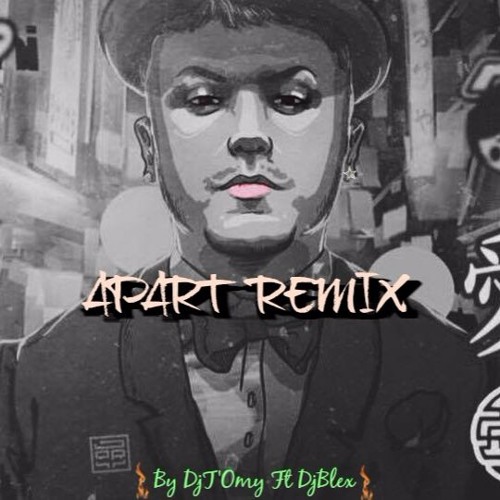 Apart Remix By T'Omy Ft Dj Blex