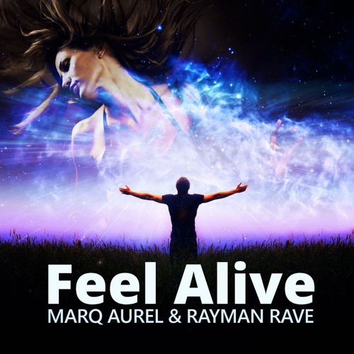 Marq Aurel & Rayman Rave - Feel Alive -