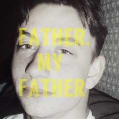 Father, My Father