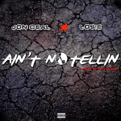 Jon Deal x Losie - Aint No Tellin' (Prod. by Kellvicious)