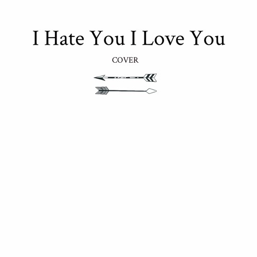 I Hate You I Love You Cover By Sarah Juers
