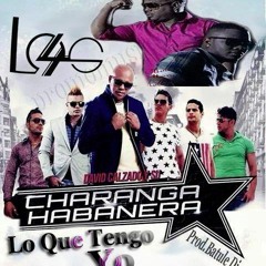 LO QUE TENGO YO LOS 4 Feat: David Calzado & La Charanga Habanera