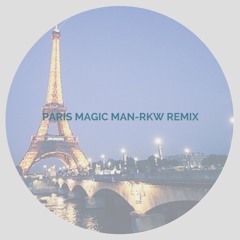 Paris- Magic Man(Rkw Remix)