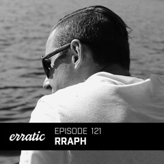 Erratic Podcast 121 | Rraph