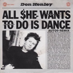Don Henley - All She Wants To Do Is Dance (auto9 Remix)