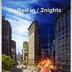 Walked In / 2nights