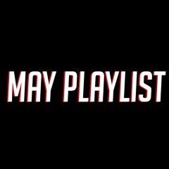 May Playlist