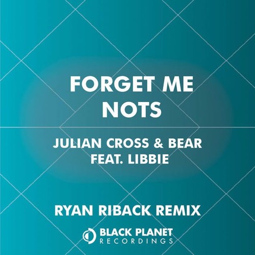 Julian Cross & Bear ft. Libbie - Forget Me Nots (Ryan Riback Remix)
