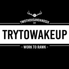 TRYTOWAKEUP - Bangkit Tuk Berlari