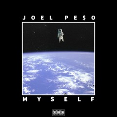 Myself (Prod. Joel Pe$o)