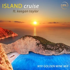 Island Cruise ft. Keegan Taylor (Sweet Wine Mix)