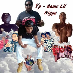 Yp - Same Lil Nigga