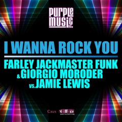 Farley Jackmaster Funk & Giorgio Moroder vs Jamie Lewis - I Wanna Rock You