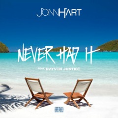 Jonn Hart - "Never Had It" feat. Rayven Justice