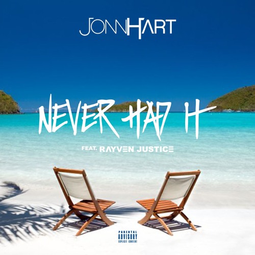 Jonn Hart - "Never Had It" feat. Rayven Justice