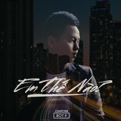 Roy P - Em Thế Nào