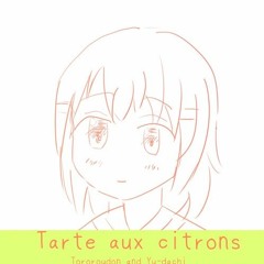 Tororoudon And Yu-dachi - Tarte Au Citron (YUKIYANAGI Remix)