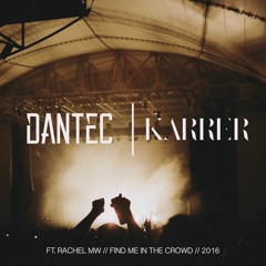 Karrer X Dantec Ft. Rachel MW - Find Me In The Crowd (Original Mix)