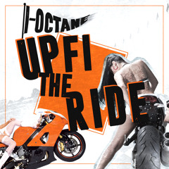 I OCTANE - ..., UP FI THE RIDE